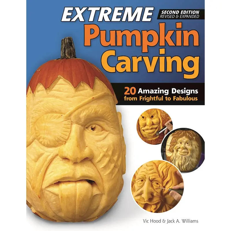 Extreme Pumpkin Carving, Second Edition Revised and Expanded