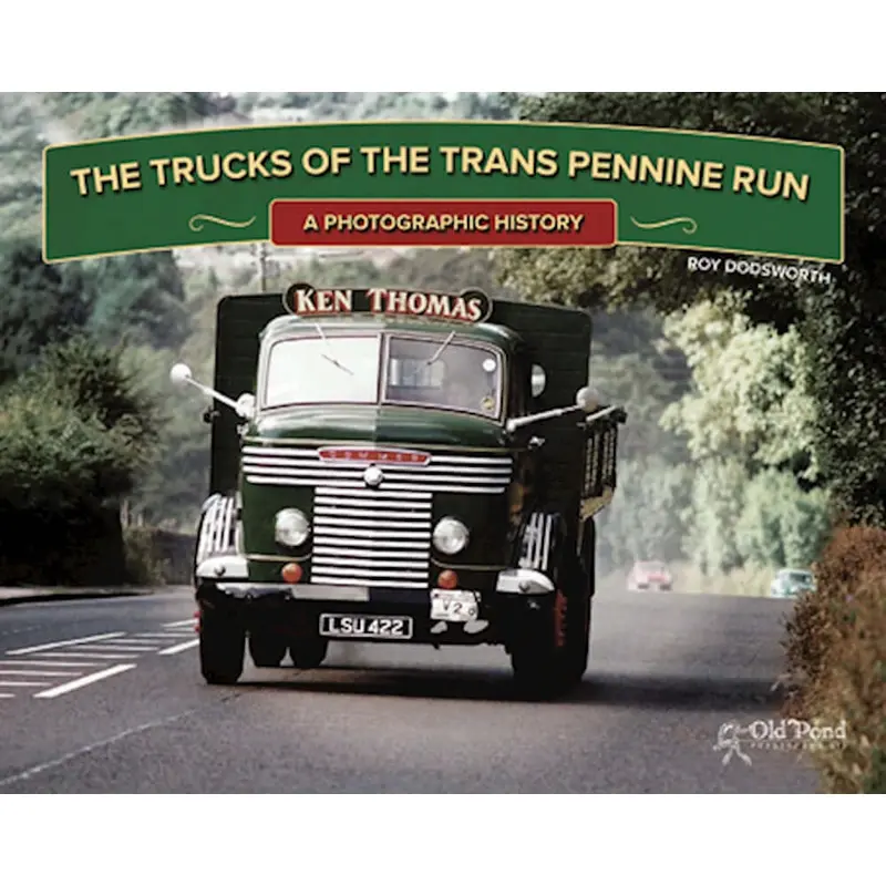 The Trucks of the Trans Pennine Run: A Photographic History