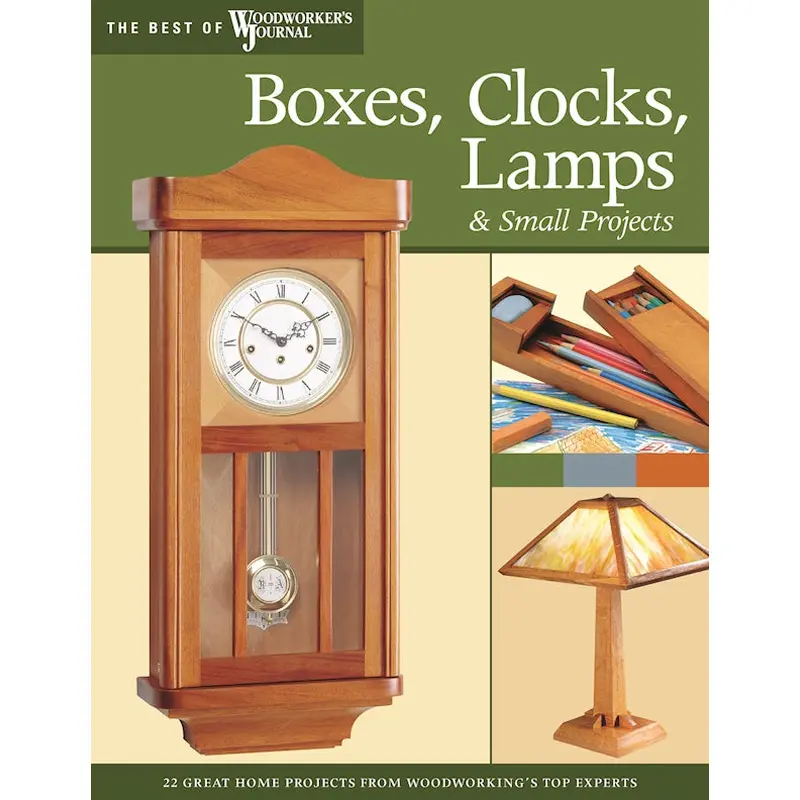 Boxes, Clocks, Lamps, and Small Projects (Best of WWJ)