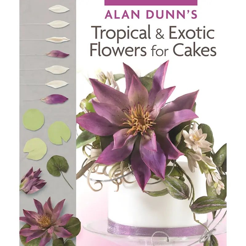 Alan Dunn's Tropical & Exotic Flowers for Cakes