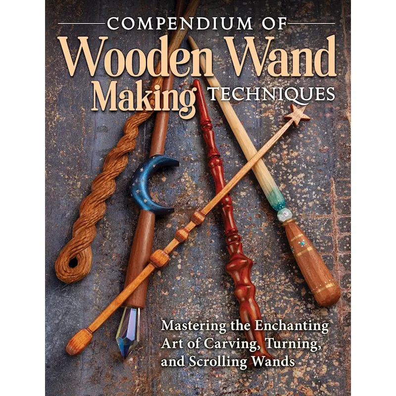 Compendium of Wooden Wand Making Techniques